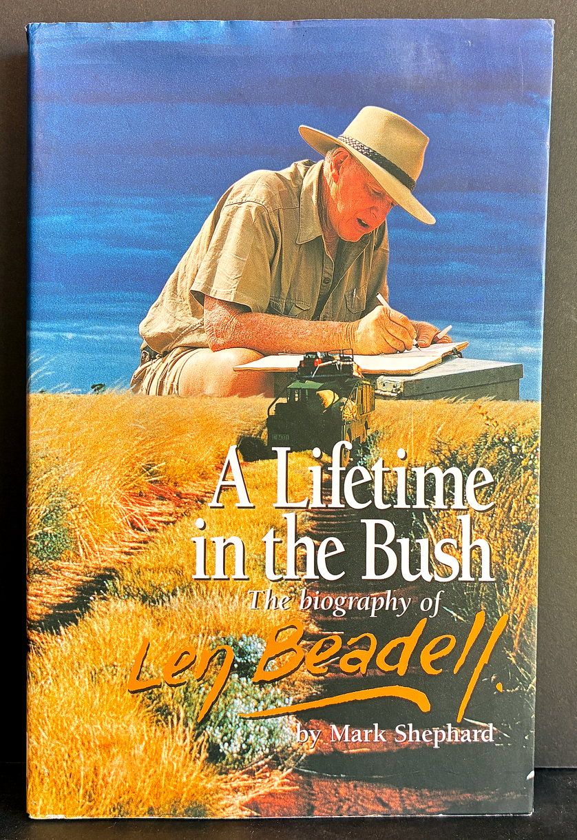 A Lifetime in the Bush: The Biography of Len Beadell by Mark Shepherd
