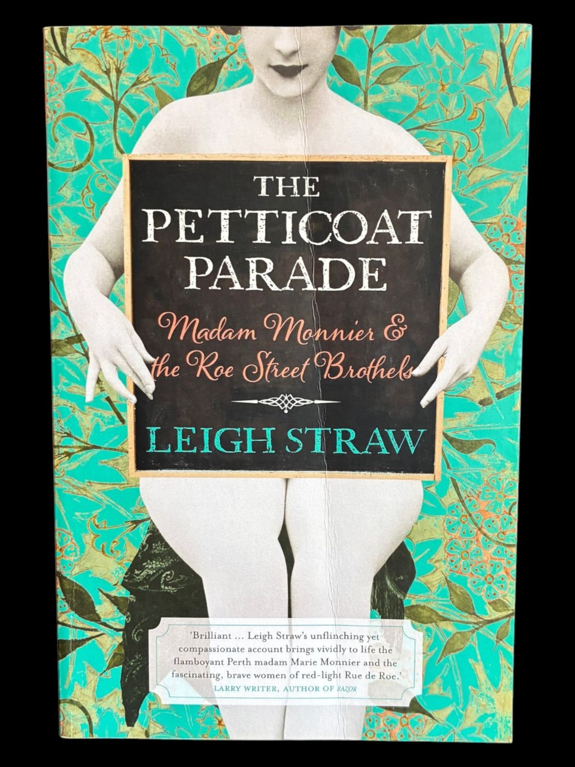 The Petticoat Parade: Madam Monnier and the Roe Street Brothels by Leigh Straw