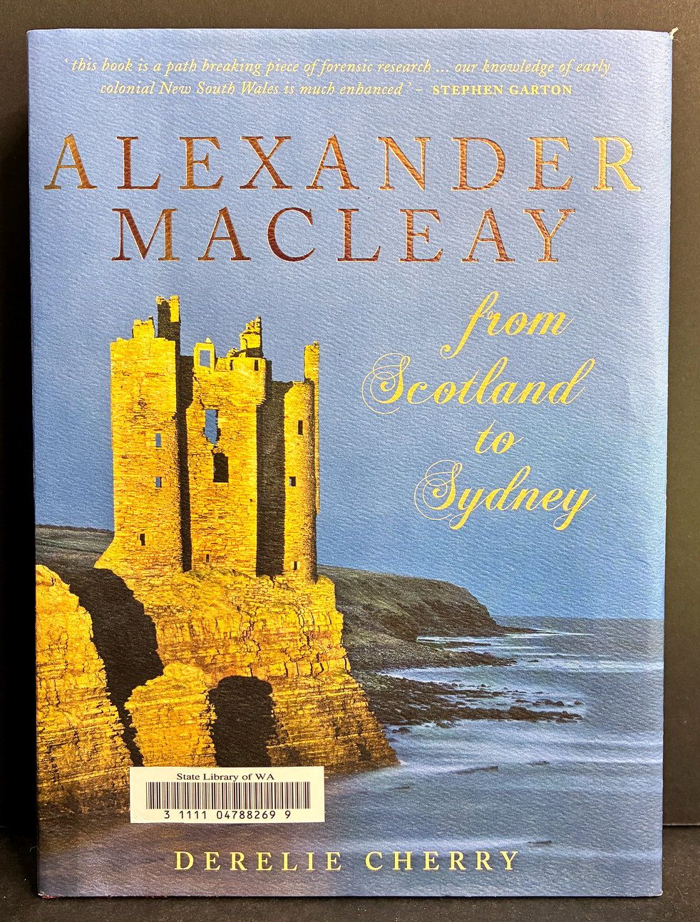 Alexander Macleay: From Scotland to Sydney by Derelie Cherry