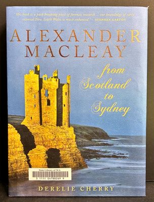 Alexander Macleay: From Scotland to Sydney by Derelie Cherry