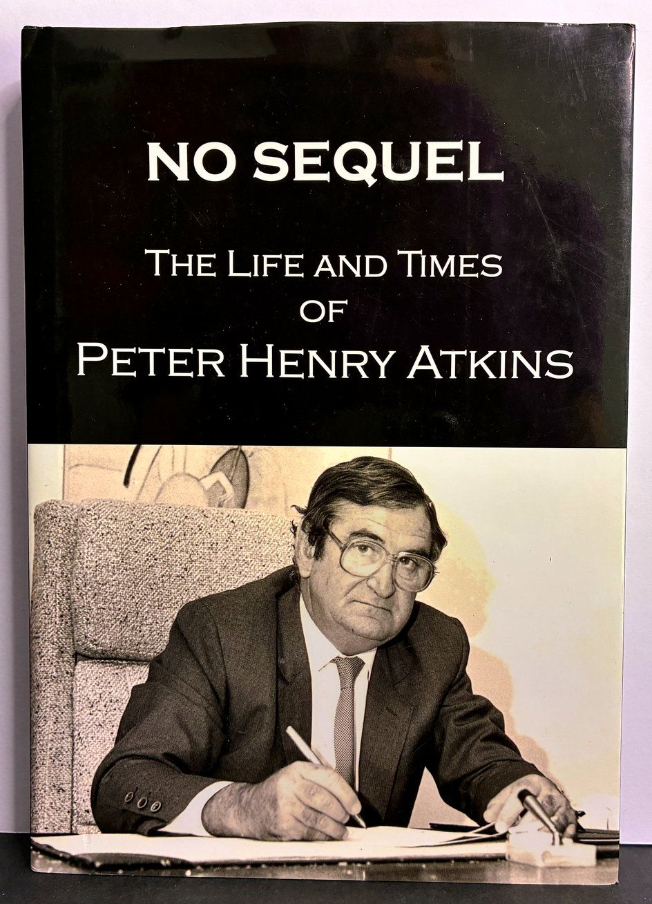 No Sequel: The Life and Times of Peter Henry Atkins by Peter Atkins