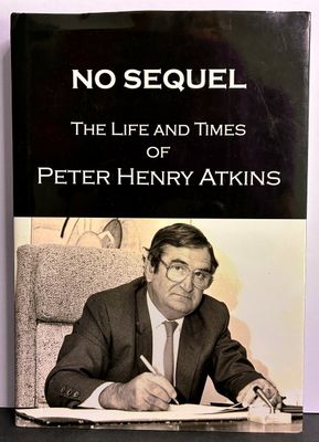 No Sequel: The Life and Times of Peter Henry Atkins by Peter Atkins