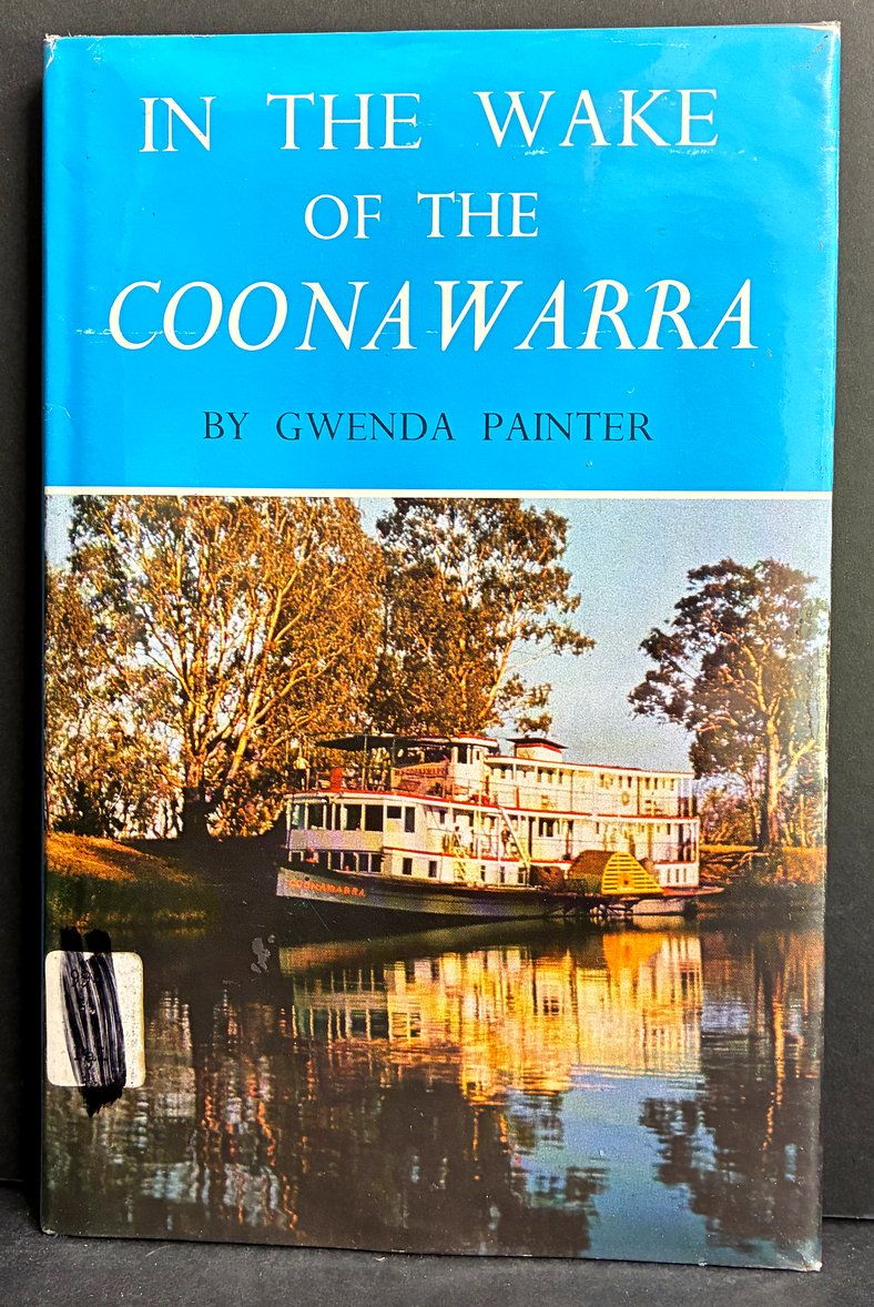 In the Wake of the Coonawarra: The Story of the River Murray Paddle-Wheeler by Gwenda Painter
