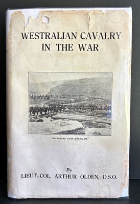 Westralian Cavalry in the War: The Story of the Tenth Light Horse Regiment, AIF in the Great War, 1914–1918 by A C N Olden with a foreword by Sir Harry Chauvel