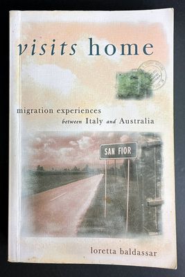 Visits Home: Migration Experiences Between Italy and Australia by Loretta Baldassar