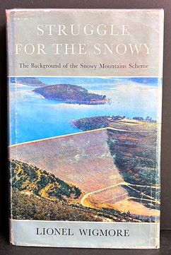 Struggle for the Snowy: The Background of the Snowy Mountains Scheme by Lionel Wigmore