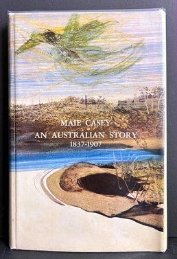 Maie Casey: An Australian Story 1837-1907 by Maie Casey