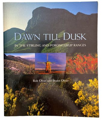 Dawn Till Dusk: In the Stirling and Porongurup Ranges by Rob Olver and Stuart Olver