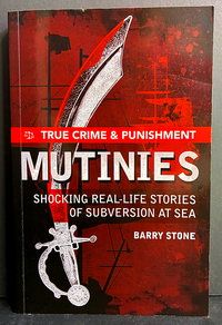 Mutinies: Shocking Real-Life Stories of Subversion at Sea by Barry Stone