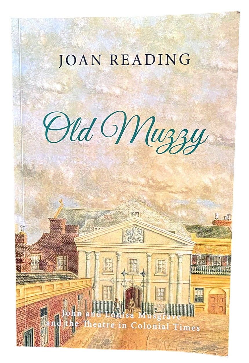 Old Muzzy: John and Louisa Musgrave and the Theatre in Colonial Times by John Reading