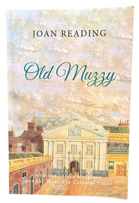 Old Muzzy: John and Louisa Musgrave and the Theatre in Colonial Times by John Reading