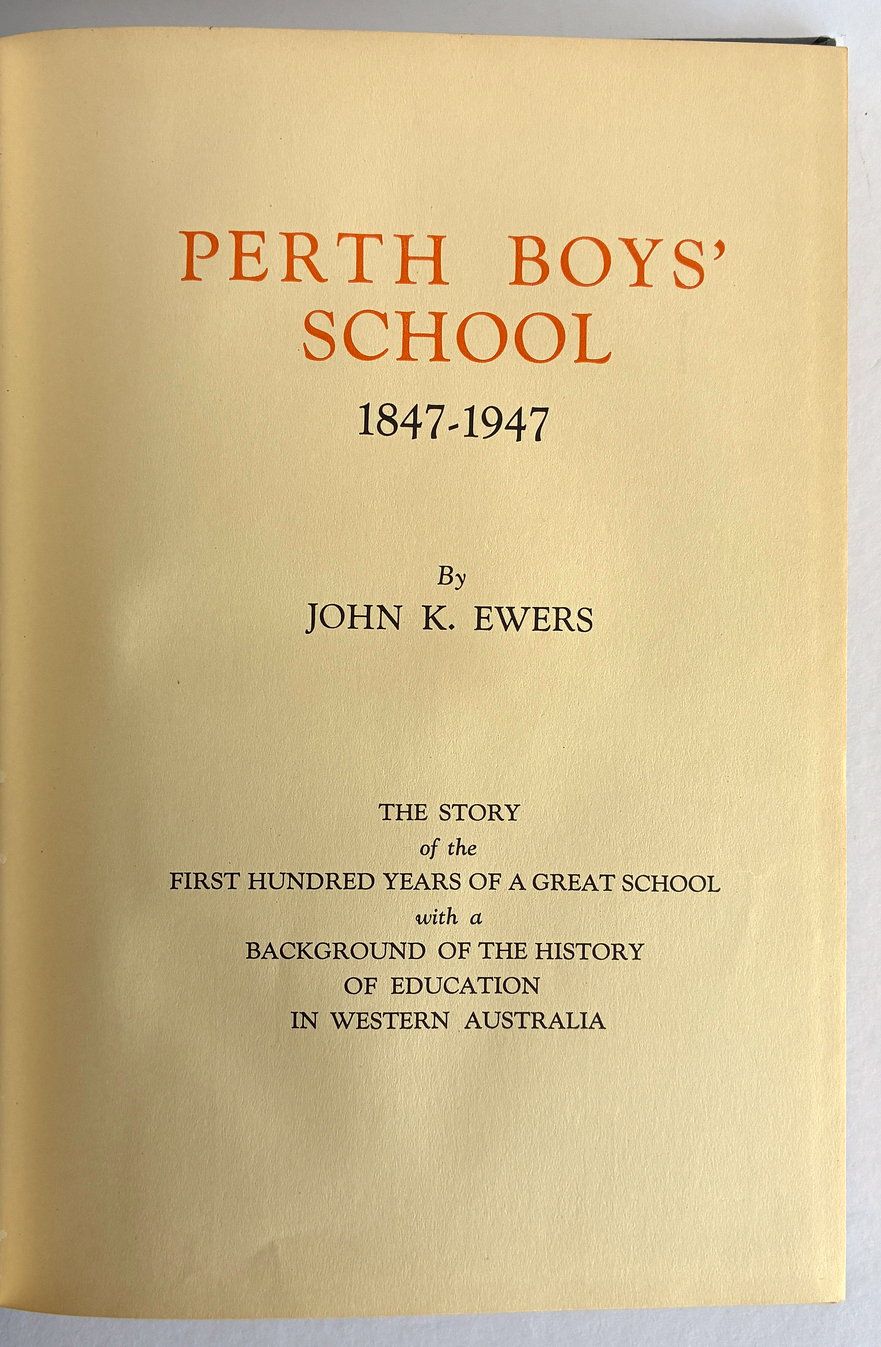 Perth Boys' School 1847-1947: The Story of the First Hundred Years of a Great School with a Background of the History of Education in Western Australia by John K Ewers