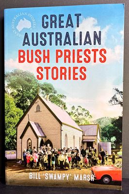 Great Australian Bush Priests Stories by Bill Swampy Marsh