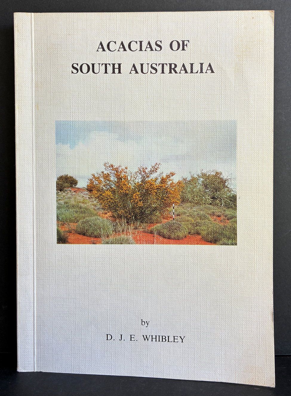 Acacias of South Australia: Handbook of the Flora and Fauna of South Australia by D J E Whibley