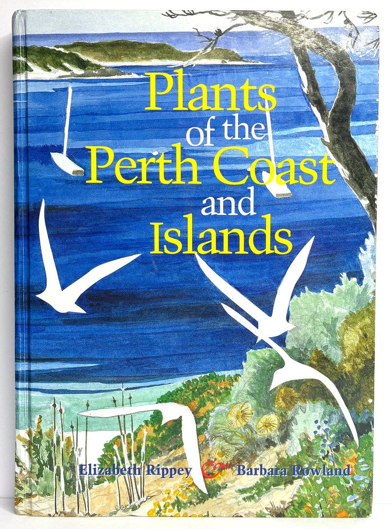 Plants of the Perth Coast and Islands by Elizabeth Rippey and Barbara Rowland
