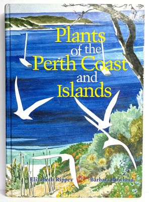 Plants of the Perth Coast and Islands by Elizabeth Rippey and Barbara Rowland