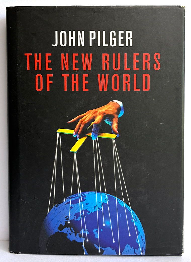 The New Rulers of the World by John Pilger
