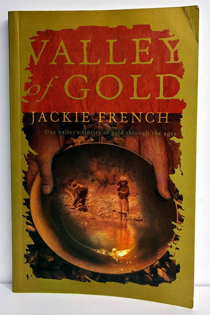 Valley of Gold: One Valley's Stories of Gold Through the Ages by Jackie French