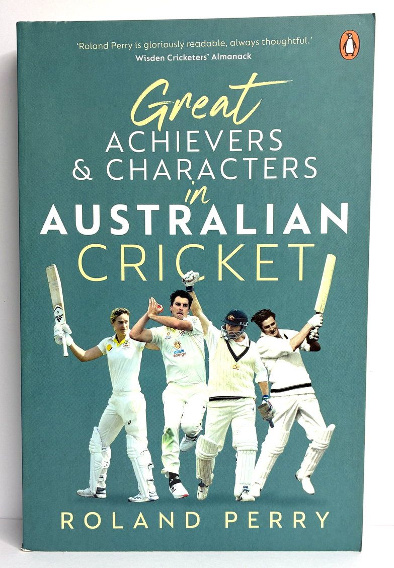 Great Achievers and Characters in Australian Cricket by Roland Perry