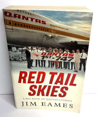 Red Tail Skies: A Big Book of Qantas Stories by Jim Eames
