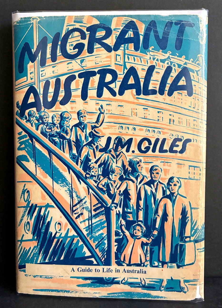 Migrant Australia: A Guide to Life in Australia by J M Giles