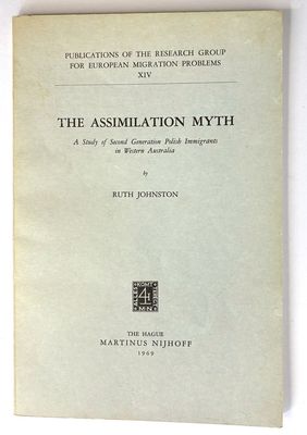 The Assimilation Myth: A Study of Second Generation Polish Immigrants in Western Australia by Ruth Johnston