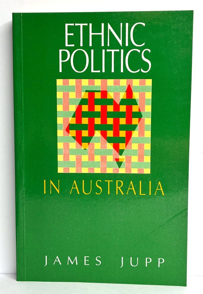 Ethnic Politics in Australia by James Jupp