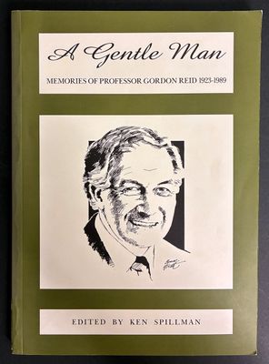 A Gentle Man: Memories of Professor Gordon Reid 1923-1989 edited by Ken Spillman
