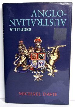Anglo-Australian Attitudes by Michael Davie