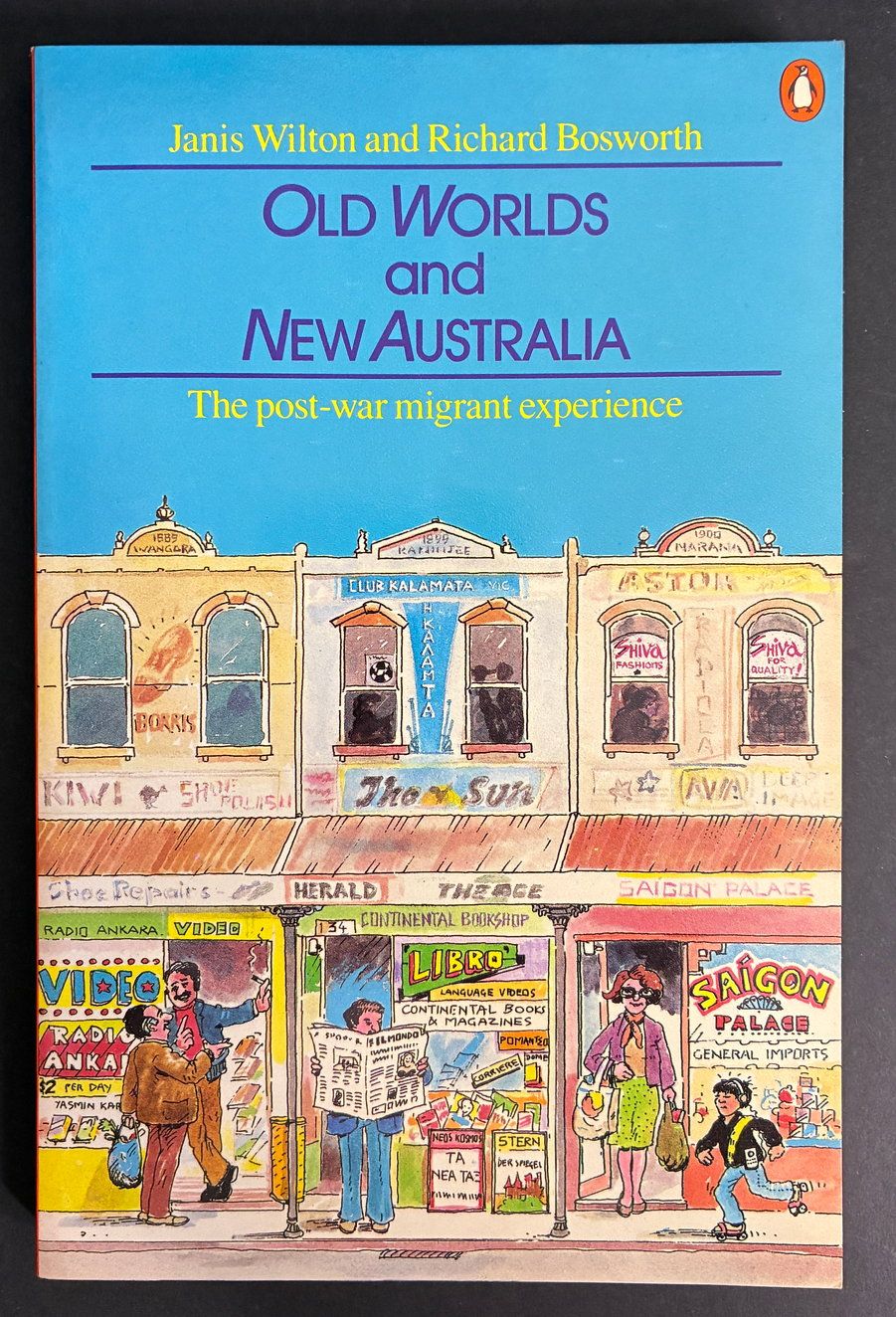 Old Worlds and New Australia: The Post-War Migrant Experience by Janis Wilton and Richard Bosworth