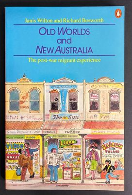 Old Worlds and New Australia: The Post-War Migrant Experience by Janis Wilton and Richard Bosworth