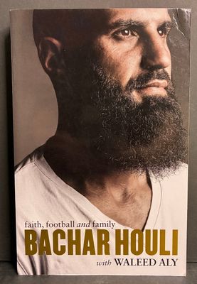 Bachar Houli: Faith, Football and Family by Bachar Houli with Waleed Aly