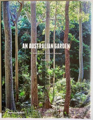 An Australian Garden: Reimagining a Native Landscape by Philip Cox