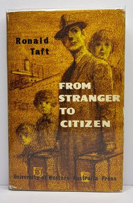 From Stranger to Citizen: A Survey of Studies of Immigrant Assimilation in Western Australia by Ronald Taft