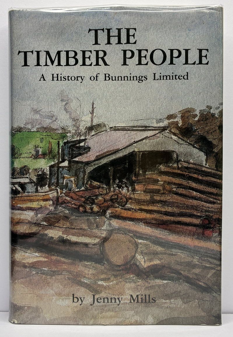 The Timber People: A History of Bunnings Limited by Jenny Mills