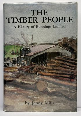 The Timber People: A History of Bunnings Limited by Jenny Mills