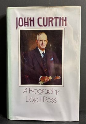 John Curtin: A Biography by Lloyd Ross