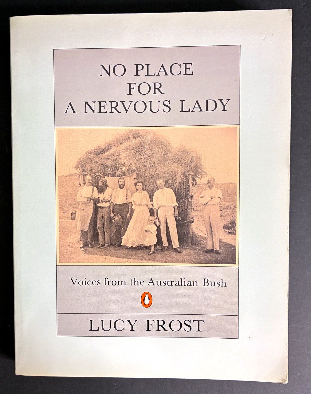 No Place for a Nervous Lady: Voices from the Australian Bush by Lucy Frost