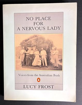 No Place for a Nervous Lady: Voices from the Australian Bush by Lucy Frost