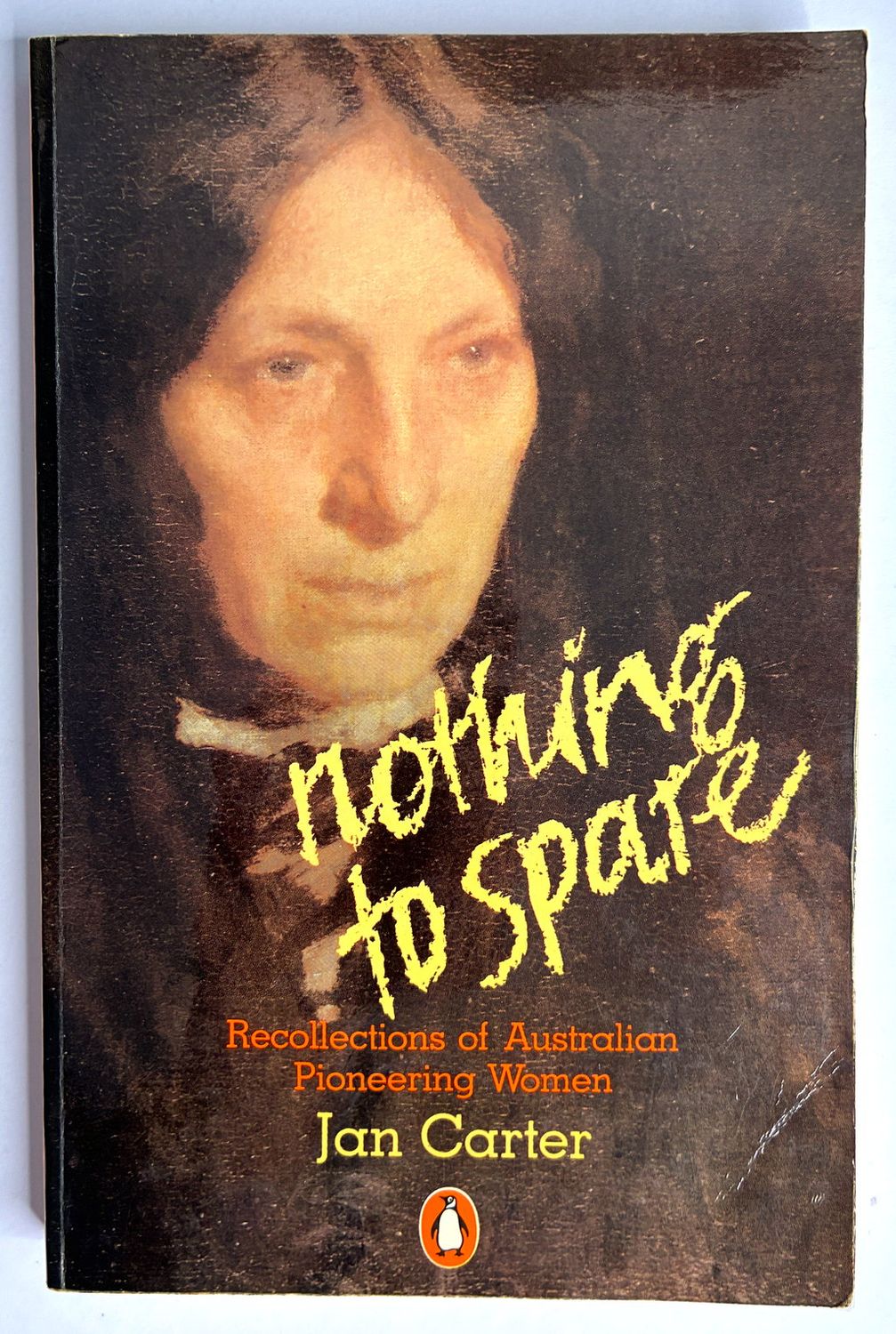Nothing to Spare: Recollections of Australian Pioneering Women by Jan Carter