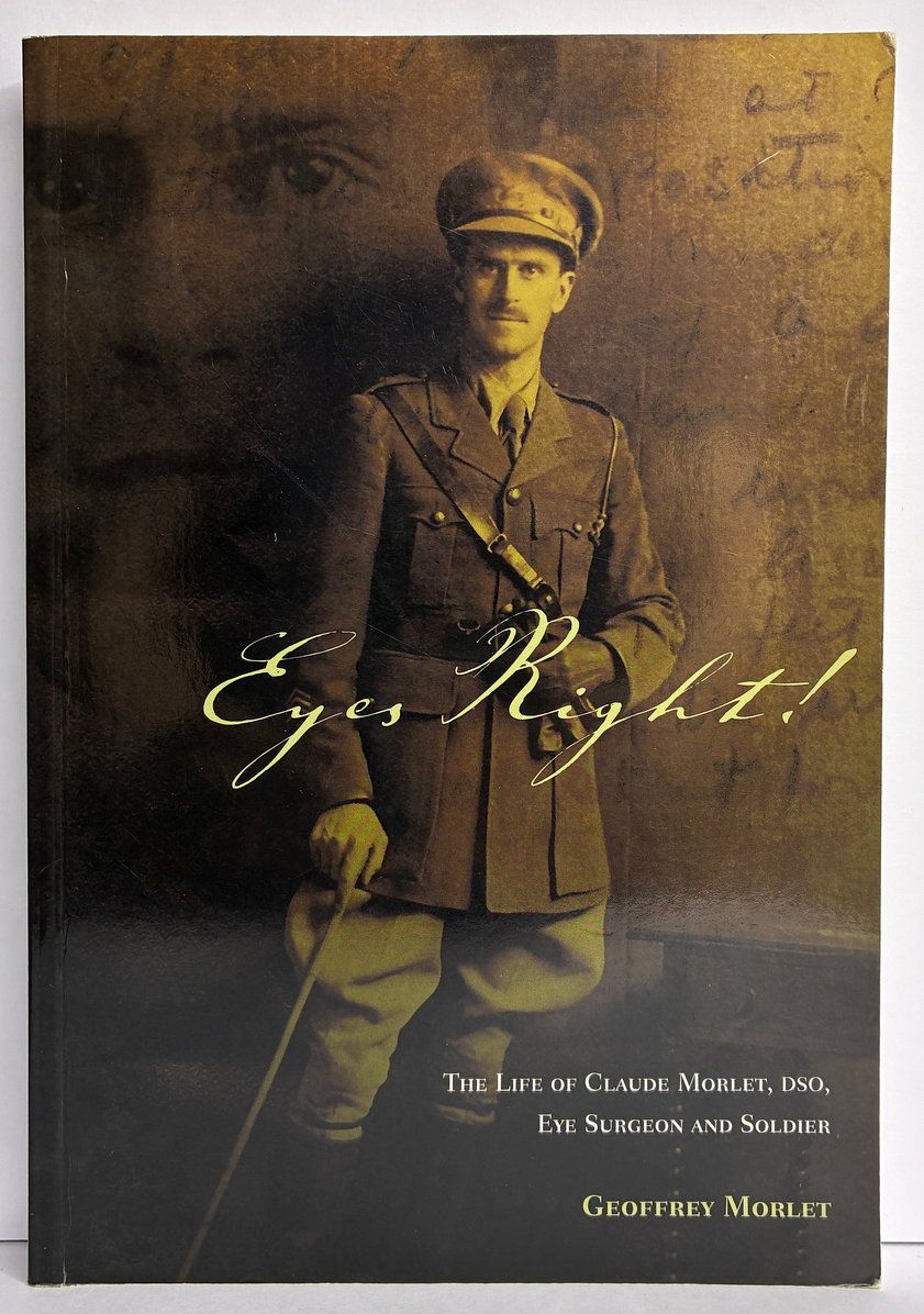 Eyes Right! : The Life of Claude Morlet, DSO, Eye Surgeon and Soldier by Geoffrey Morlet