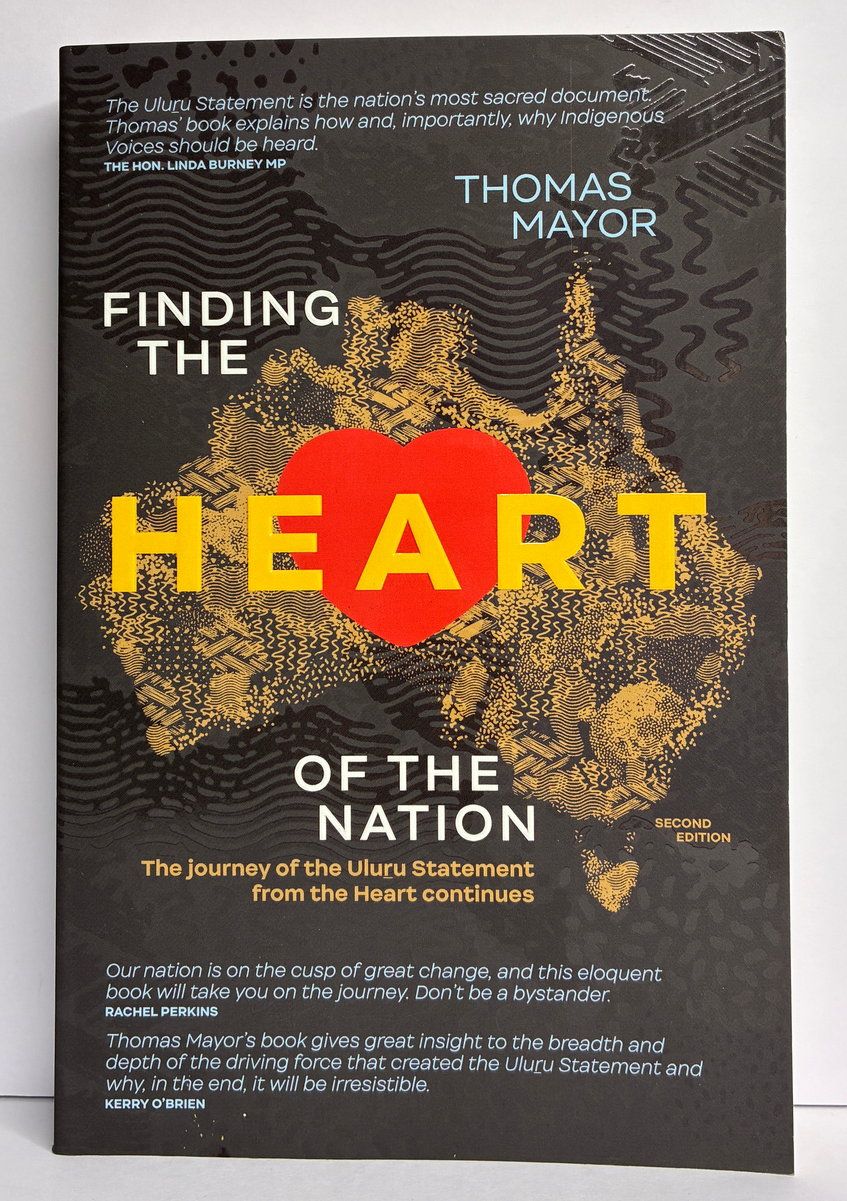 Finding the Heart of the Nation: The Journey of the Uluru Statement from the Heart Continues by Thomas Mayo [2nd edition]