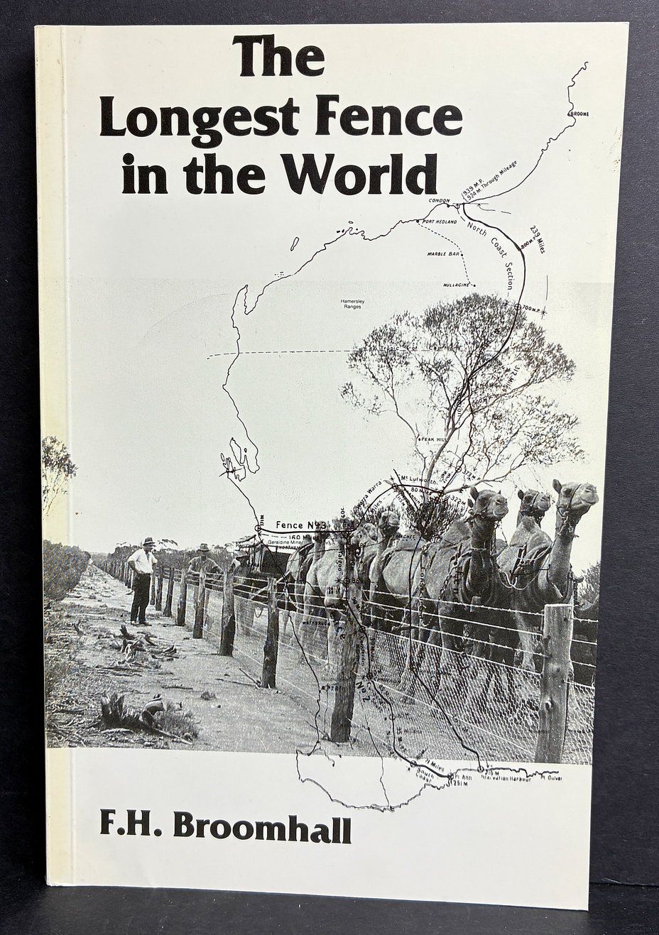 The Longest Fence in the World: A History of the No. 1 Rabbit Proof Fence From its Beginning Until Recent Time by F H Broomhall