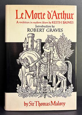 Le Morte d'Arthur: King Arthur and the Legends of the Round Table: A Rendition in Modern Idiom by Keith Baines