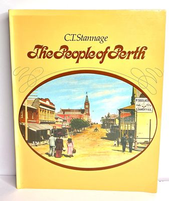 The People of Perth: A Social History of Western Australia's Capital City by C T Stannage
