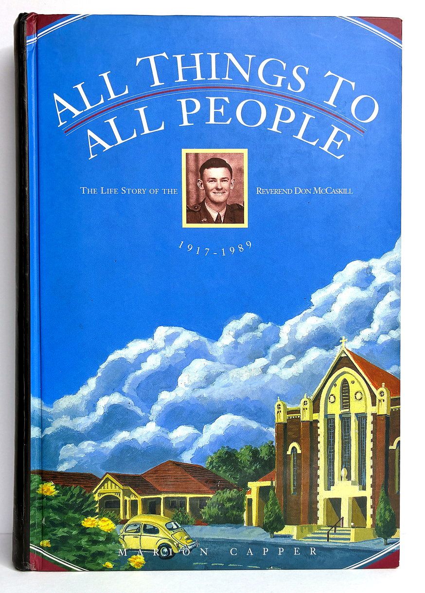 All Things to All People: The Life Story of the Reverend Donald Longman McCaskill by 1917-1989 compiled by Marion Capper