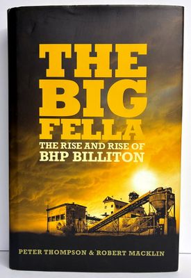 The Big Fella: The Rise and Rise of BHP Billiton by Peter Thompson and Robert Macklin