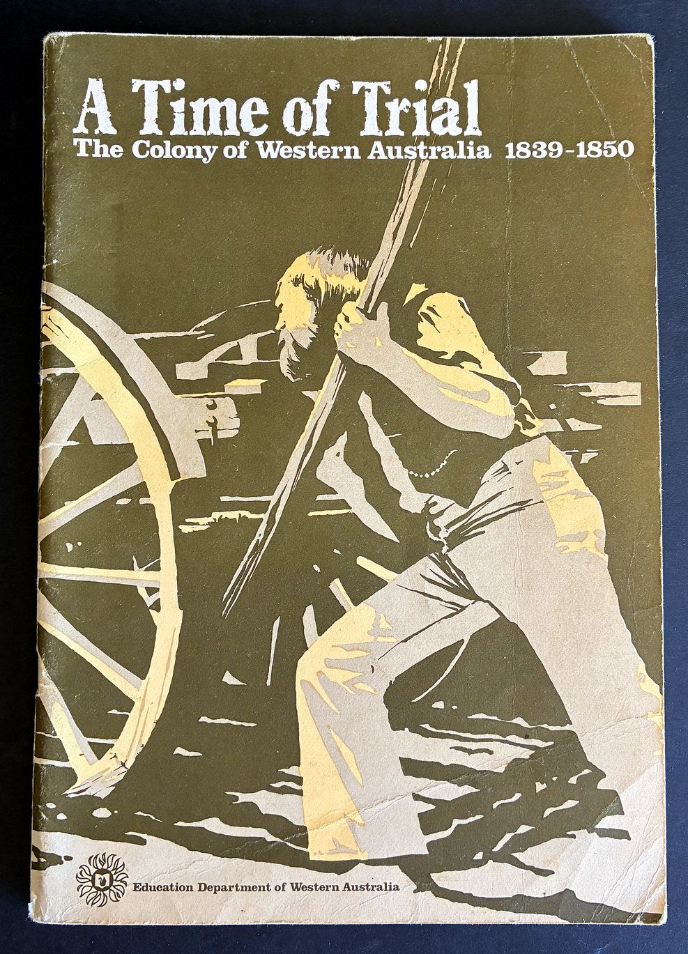 A Time of Trial: The Colony of Western Australia, 1839-1850 by C W Rielly