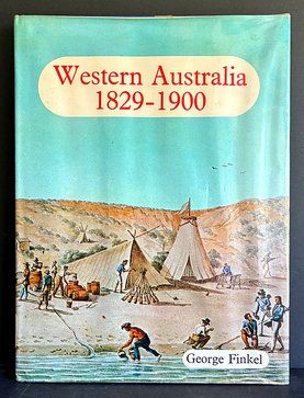 Western Australia 1829-1900 by George Finkel