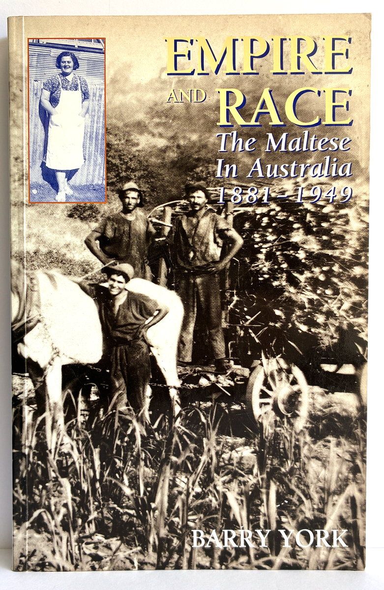 Empire and Race: The Maltese in Australia 1881-1949 by Barry York